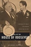 The Fall Of The House Of Roosevelt : Brokers Of Ideas And Power From FDR To LBJ