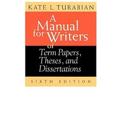 A Manual for Writers of Term Papers, Theses, and Dissertations (Manual for Writers of Research Papers, Theses & Disertations)