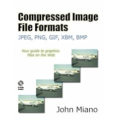 Compressed Image File Formats: JPEG, PNG, GIF, XBM, BMP (ACM Press)