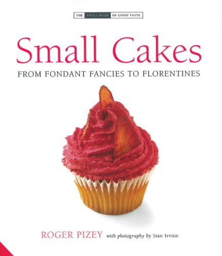 Small Cakes: From Fondant Fancies to Florentines (The Small Book of Good Taste Series)