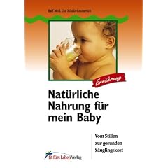 Nat�rliche Nahrung f�r mein Baby. Vom Stillen zur gesunden S�uglingskost