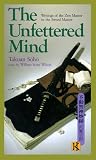 The Unfettered Mind: Writings from a Zen Master to a Master Swordsman