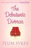 The Debutante Divorcee: A Novel