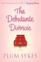 The Debutante Divorcee: A Novel