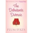 Debutante Divorcee, The ~ Plum Sykes