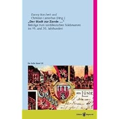 "Der Stadt zur Zierde...": Beitr�ge zum norddeutschen St�dtewesen im 19. und 20. Jahrhundert