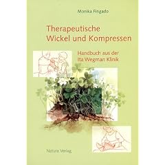 Therapeutische Wickel und Kompressen: Handbuch aus der Ita Wegman Klinik