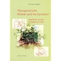 Therapeutische Wickel und Kompressen: Handbuch aus der Ita Wegman Klinik