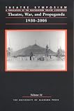 Theatre, War, and Propaganda: 1930-2005: Theatre Symposium, Volume 14 (Theatre Symposium Series)