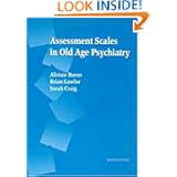 Assessment Scales in Old Age Psychiatry by Alistair Burns, Brian Lawlor and Sarah Craig