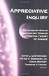 Appreciative Inquiry: Rethinking Human Organization Toward a Positive Theory of Change