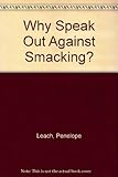 Why speak out against smacking? : questions and answers from the physical punishment debate