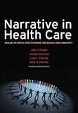 Narrative in Health Care: Healing Patients, Practitioners, Profession and Community