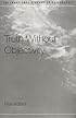 Truth Without Objectivity (International Library of Philosophy)