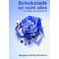 Schokolade ist nicht alles. Ein Leitfaden zur Schweizer Kultur