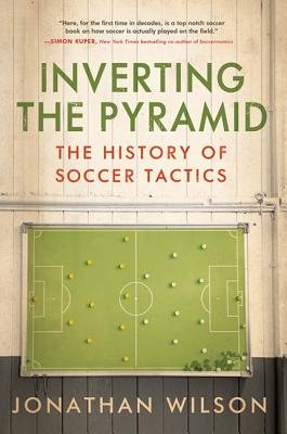 Inverting the Pyramid( The History of Soccer Tactics)[INVERTING THE PYRAMID][Paperback]