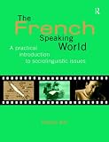 Review Routledge  / The French-speaking World: Practical Introduction to Sociolinguistic Issues (Routledge Language in Society)