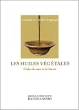 Livres Aromath�rapie - Les huiles v�g�tales : Huiles de sant� et de beaut�
