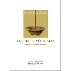 Les huiles v�g�tales : Huiles de sant� et de beaut�