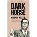 Dark Horse: A Biography of Wendell Willkie