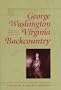 George Washington and the Virginia Backcountry