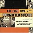 Last Time I Committed Suicide
