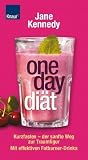 One Day Di�t: Kurzfasten - der sanfte Weg zur Traumfigur. Mit effektiven Fatburner-Drinks - Jane Kennedy