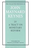 The collected writings of John Maynard Keynes. Vol.4, A tract on monetary reform