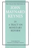 The Collected Writings of John Maynard Keynes: Tract on Monetary Reform v. 4: Vol.4 (Collected works of Keynes)