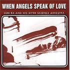 When Angels Speak of Love by  Sun Ra 