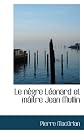 Le Negre Leonard Et Maitre Jean Mullin