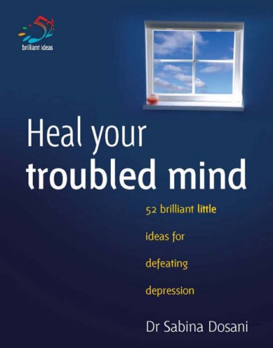 Heal Your Troubled Mind (52 Brilliant Little Ideas)