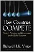 How Countries Compete: Strategy, Structure, and Government in the Global Economy