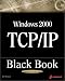 Book Windows 2000 TCP/IP Black Book: An Essential Guide To Enhanced TCP/IP in Microsoft Windows 2000