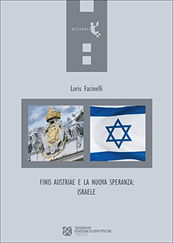 Finis Austriae e la nuova speranza: Israele (Orizzonti) (Italian Edition)