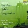 Respighi: Pines of Rome; The Birds; Fountains of Rome