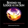Beyond the Lodge of the Sun: Inner Mysteries of the Native American Way