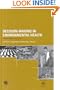 Decision-Making in Environmental Health: From Evidence to Action (World Health Organization S.)
