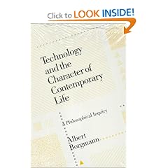 Technology and the Character of Contemporary Life: A Philosophical Inquiry