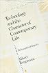 Technology and the Character of Contemporary Life: A Philosophical Inquiry