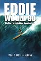 Eddie Would Go: The Story of Eddie Aikau, Hawaiian Hero