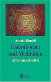 Traumk�rper und Meditation. Arbeit an sich selbst