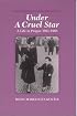 Under a Cruel Star: A Life in Prague 1941-1968