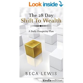 The 28 Day Shift To Wealth: A Daily Prosperity Plan by Beca Lewis