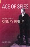 Ace of Spies: The True Story of Sidney Reilly (Revealing History) (Revealing History (Paperback))