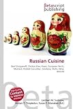 Russian Cuisine: Beef Stroganoff, Chicken Kiev, Kvass, European Perch, Mustard, Pickled Cucumber, Smetana, Shchi, Ukha, Borscht