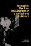 Postconflict Elections, Democratization, and International Assistance