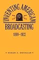 Inventing American Broadcasting, 1899-1922 (Johns Hopkins Studies in the History of Technology)