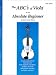 The ABCs of Viola for the Absolute Beginner, Viola, Book 1