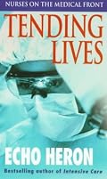 Tending Lives: Nurses on the Medical Front